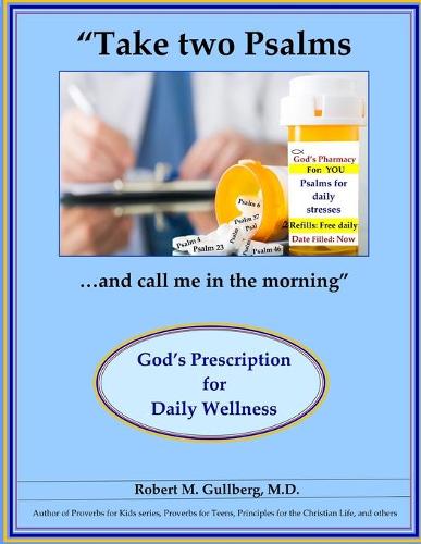 "Take two Psalms....and call me in the morning": God's Prescription for Daily Wellness(Bible Study)