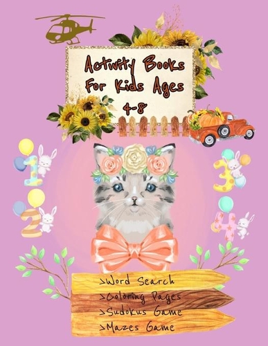 Activity Books for Kids Ages 4-8: A Fun Coloring Books Kids, Mazes, Sudokus, Puzzles, Word Search for Kids ( Animals, Fruits..), Gift Idea for Kids, Cute Cat Gift Desing