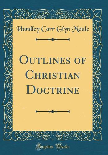 Outlines of Christian Doctrine (Classic Reprint)