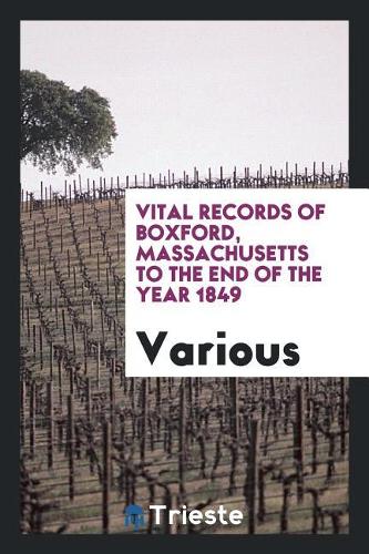 Vital Records of Boxford, Massachusetts to the End of the Year 1849