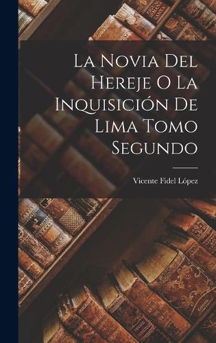 La Novia del Hereje o La Inquisición de Lima Tomo Segundo