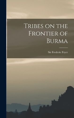 Tribes on the Frontier of Burma