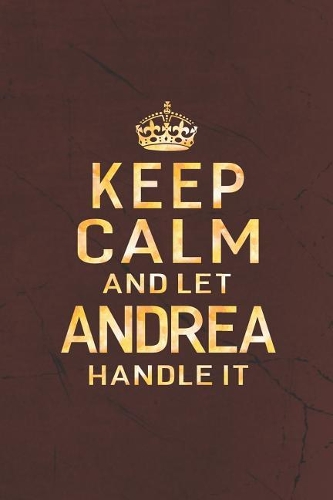 Keep Calm and Let Andrea Handle It