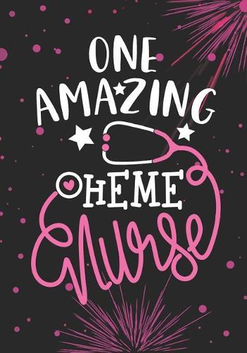 One Amazing Heme Nurse: Blank Lined Journal Notebook for Pediatric Hematology / Oncology Nurse, Heme Nurse Practitioner and Hematology Care Nursing Student Graduation Gift 