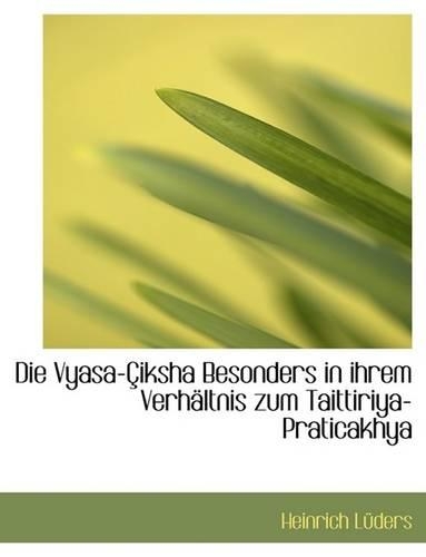 Die Vyasa-Ciksha Besonders in Ihrem Verhaltnis Zum Taittiriya-Praticakhya