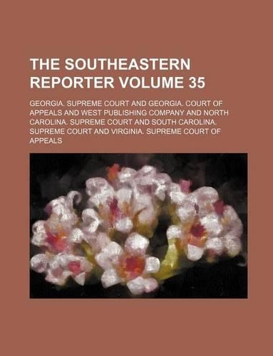 The Southeastern Reporter Volume 35
