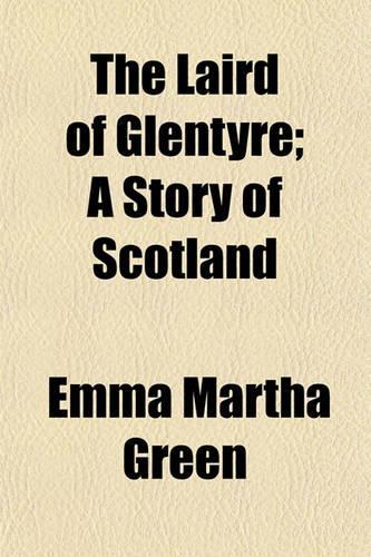 The Laird of Glentyre; A Story of Scotland