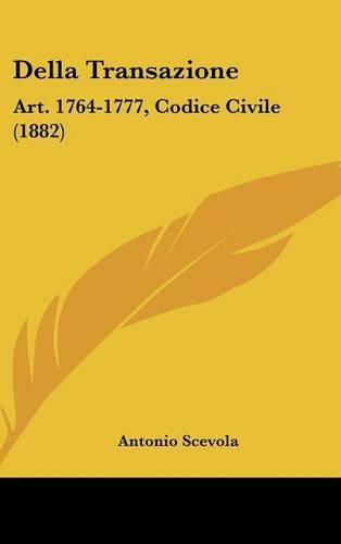 Della Transazione: Art. 1764-1777, Codice Civile (1882)(Italian)
