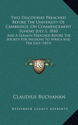 Two Discourses Preached Before The University Of Cambridge, On Commencement Sunday July 1, 1810