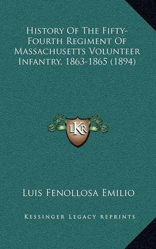 History Of The Fifty-Fourth Regiment Of Massachusetts Volunteer Infantry, 1863-1865 (1894)