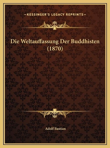 Die Weltauffassung Der Buddhisten (1870)