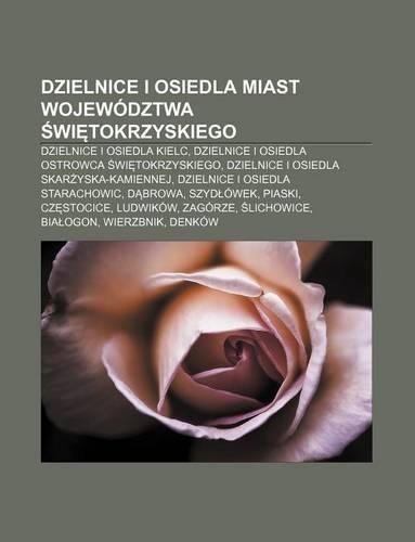 Dzielnice I Osiedla Miast Wojewodztwa Wi Tokrzyskiego: Dzielnice I Osiedla Kielc, Dzielnice I Osiedla Ostrowca Wi Tokrzyskiego(Polish)