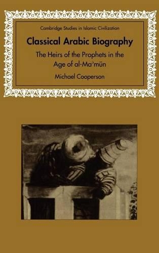 Classical Arabic Biography: The Heirs of the Prophets