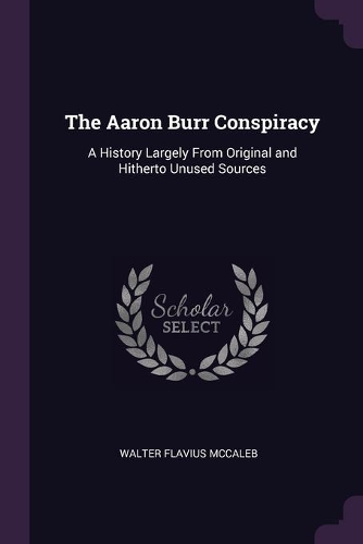 The Aaron Burr Conspiracy