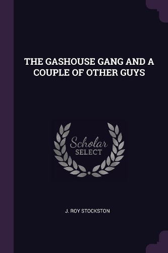 The Gashouse Gang and a Couple of Other Guys