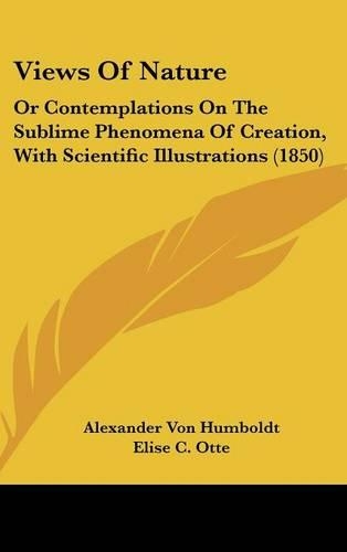Views Of Nature: Or Contemplations On The Sublime Phenomena Of Creation, With Scientific Illustrations (1850)(English)