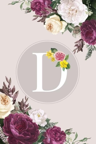 D: Monogram Initial D Notebook Elegant Pretty Cute Flowers Blank Lined Paper Journal Present for Women and Girls
