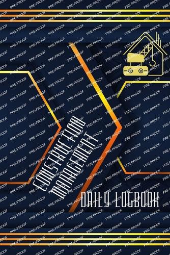 Construction Management Daily Log: Simple and Elegant Workout LogBook Construction Site Daily Log to Record Workforce, Tasks, Schedules, Construction Daily Report and Many More