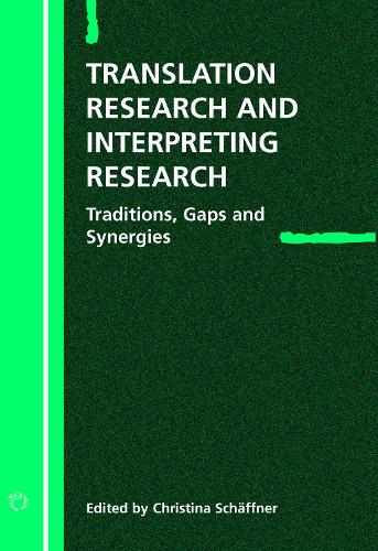 Translation Research and Interpreting Research: Traditions, Gaps and Synergies(Current Issues in Language and Society Monographs)