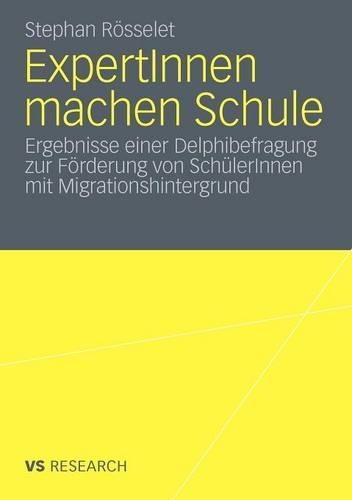 ExpertInnen machen Schule: Ergebnisse einer Delphibefragung zur Förderung von SchülerInnen mit Migrationshintergrund(German)