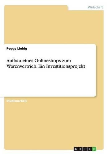 Aufbau eines Onlineshops zum Warenvertrieb. Ein Investitionsprojekt