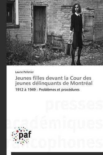 Jeunes Filles Devant La Cour Des Jeunes Délinquants de Montréal: (Omn.Pres.Franc.)