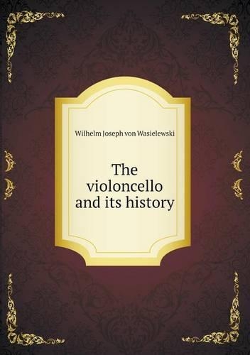 The violoncello and its history