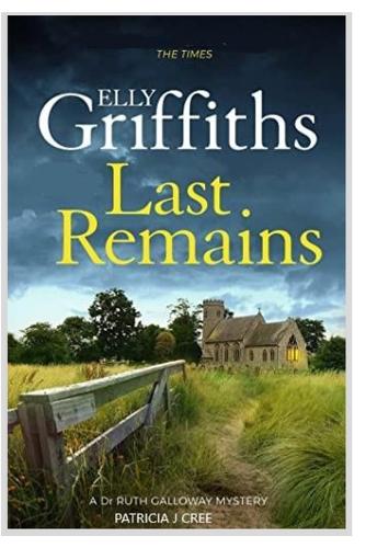 Last Remains: The most important new installment in the Dr. Ruth Galloway Mysteries