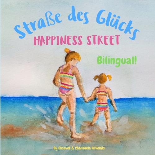 Happiness Street - Straße des Glücks: &#913; bilingual children's picture book in English and German(German Bilingual Books - Fostering Creativity in Kids)