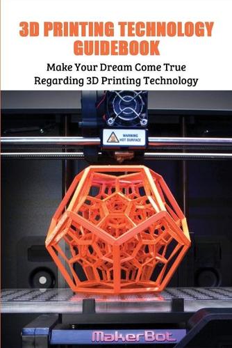 3D Printing Technology Guidebook