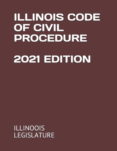 Illinois Code of Civil Procedure 2021 Edition