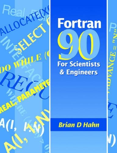 FORTRAN 90 for Scientists and Engineers