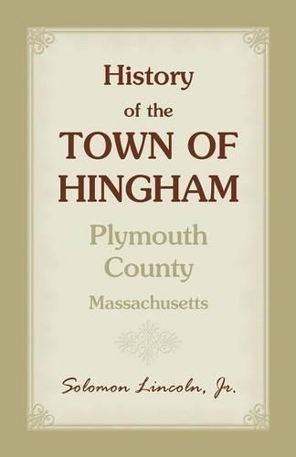 History of the Town of Hingham, Plymouth County, Massachusetts