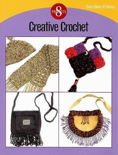 Creative Crochet: 8 Projects(Easy-Does-It)