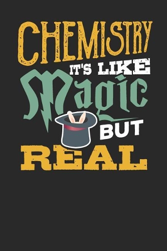 Chemistry It's Like Magic But Real