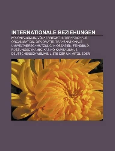 Internationale Beziehungen: Kolonialismus, Volkerrecht, Internationale Organisation, Diplomatie, Transnationale Umweltverschmutzung in Ostasien(German)