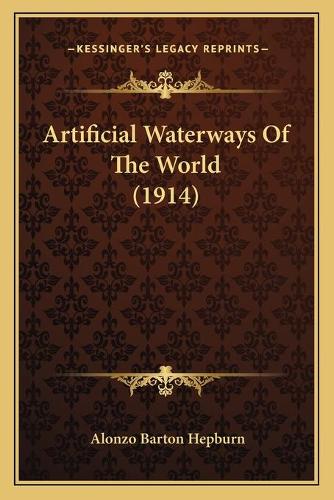 Artificial Waterways Of The World (1914): (English)