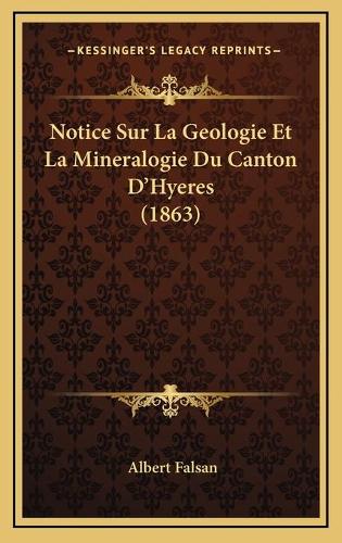 Notice Sur La Geologie Et La Mineralogie Du Canton D'Hyeres (1863)