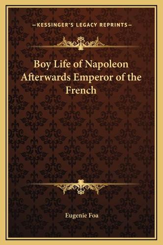 Boy Life of Napoleon Afterwards Emperor of the French