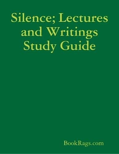 Silence; Lectures and Writings Study Guide