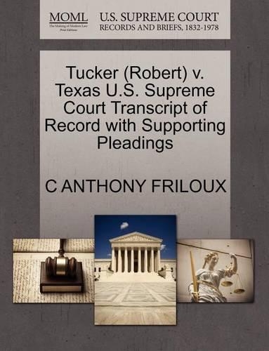 Tucker (Robert) V. Texas U.S. Supreme Court Transcript of Record with Supporting Pleadings