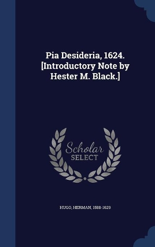 Pia Desideria, 1624. [Introductory Note by Hester M. Black.]
