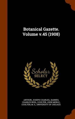 Botanical Gazette. Volume v.45 (1908)