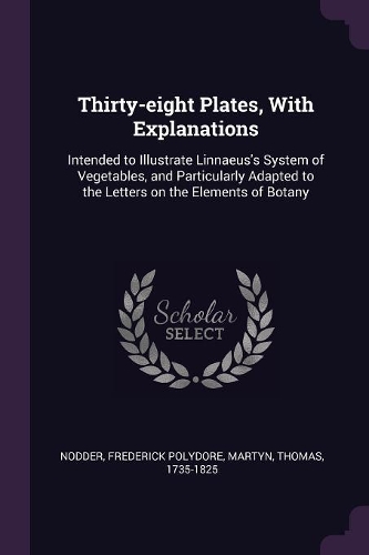 Thirty-Eight Plates, with Explanations