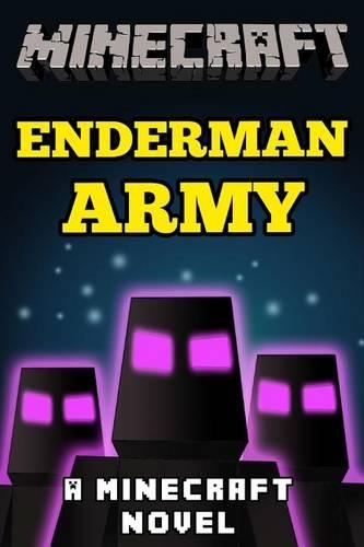 Minecraft: Enderman Army - A Minecraft Novel(Minecraft)