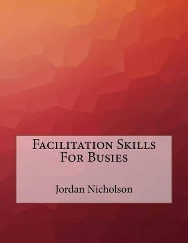 Facilitation Skills For Busies
