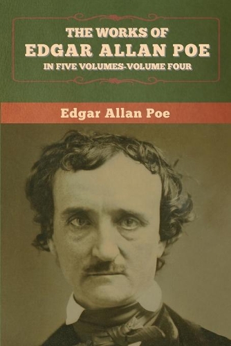 Works of Edgar Allan Poe: In Five Volumes-Volume Four