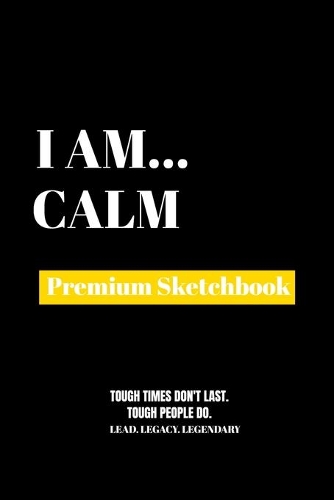 I Am Calm: Premium Blank Sketchbook