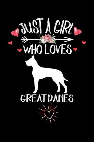Just A Girl Who Loves GREAT DANES