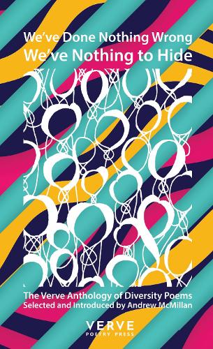We've Done Nothing Wrong. We've Nothing To Hide: The Verve Anthology of Diversity Poems